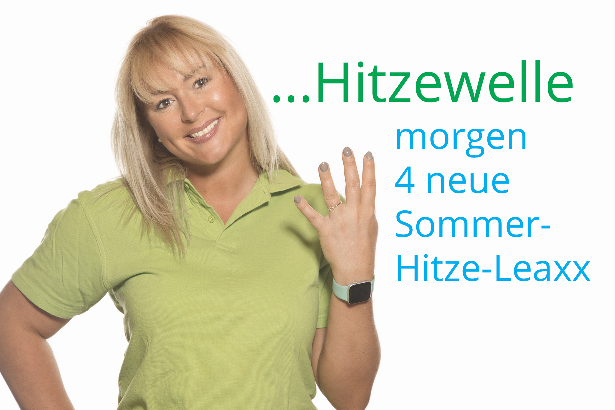 ...Hitzewelle = Leaxx-Welle...